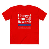 I Support Stem Cell Research But Only As A Byproduct Of My Support For Killing Babies - Men's T-Shirt