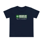 Checked My Privilege. Yup It's Awesome! - Women’s T-Shirt