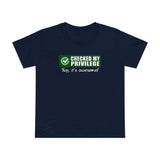Checked My Privilege. Yup It's Awesome! - Women’s T-Shirt