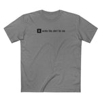 Ai Wrote This Shirt For Me - Men's T-Shirt