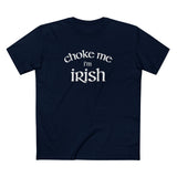 Choke Me I'm Irish - Men's T-Shirt
