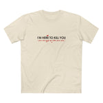 I'm Here To Kill You - Next Time Keep That Chain Letter Going - Men's T-Shirt