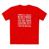 There's A Party In My Pants And You're... Oh Jeez It's The Cops! - Men's T-Shirt