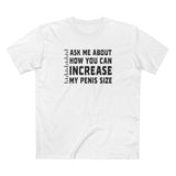 Ask Me About How You Can Increase My Penis Size - Men's T-Shirt