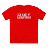 Skin Is Not My Largest Organ - Men's T-Shirt