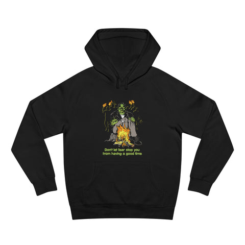 Don't Let Fear Stop You From Having A Good Time - Hoodie