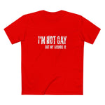 I'm Not Gay But My Asshole Is - Men's T-Shirt
