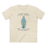 Virgin Mary In The Streets Mary Magdalene In The Sheets - Men's T-Shirt