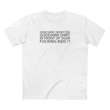 How Dare I Wear This Goddamn Shirt - Men's T-Shirt
