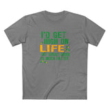 I'd Get High On Life But Drugs Work So Much Faster - Men's T-Shirt