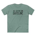 As Seen On Dateline - Men's T-Shirt