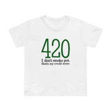 420 - I Don't Smoke Pot - Women’s T-Shirt