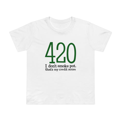 420 - I Don't Smoke Pot - Women’s T-Shirt