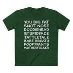 You Big Fat Snot Nose Doodiehead Motherfucker - Men’s T-Shirt