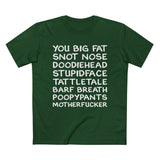 You Big Fat Snot Nose Doodiehead Motherfucker - Men’s T-Shirt