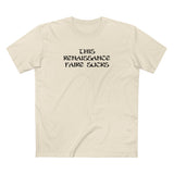 This Renaissance Faire Sucks - Men's T-Shirt