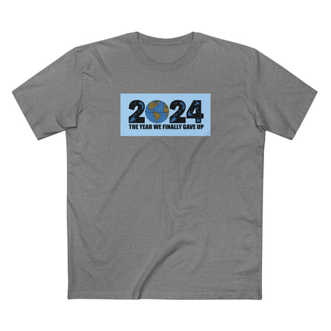 2024 - The Year We Finally Gave Up - Men's T-Shirt