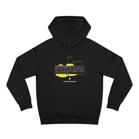 When Life Hands You: High Fructose Corn Syrup Citric Acid... Make Lemonade - Hoodie