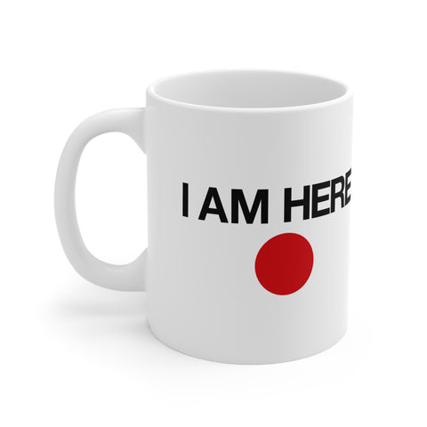 I Am Here - Mug