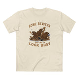 Some Beavers Just Try To Look Busy - Men's T-Shirt
