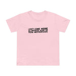 I Didn't Come Here To Impress None Of You Motherfuckers - Women’s T-Shirt