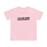 I Didn't Come Here To Impress None Of You Motherfuckers - Women’s T-Shirt