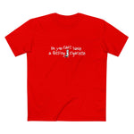 No You Can't Have A Fucking Cigarette - Men's T-Shirt