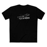 You Don't Have To Wait Until 4:20 If You Do Heroin - Men's T-Shirt