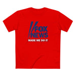 Fox News Made Me Do It - Men's T-Shirt