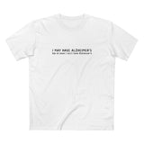 I May Have Alzheimer's But At Least I Don't Have Alzheimer's - Men's T-Shirt