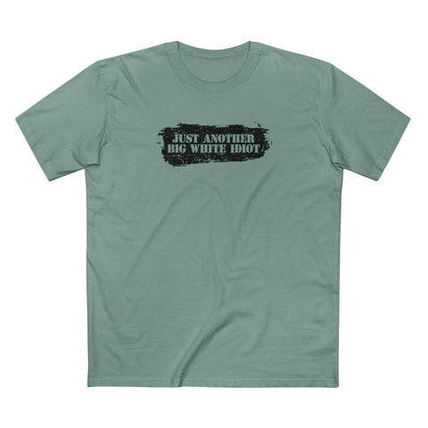 Just Another Big White Idiot - Men's T-Shirt