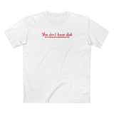 You Don't Know Dick But I'd Be Glad To Introduce You - Men's T-Shirt