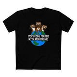 Stop Global Ferrets With Moustaches - Men's T-Shirt
