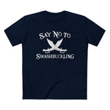 Say No To Swashbuckling - Men’s T-Shirt