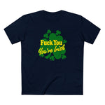 Fuck You - You're Irish - Men's T-Shirt