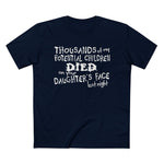 Thousands Of My Potential Children Died On Your Daughter's Face Last Night - Men’s T-Shirt