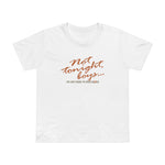 Not Tonight Boys. I'm Just Here To Cock Block. - Women’s T-Shirt