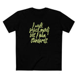 I Would Go Fuck Myself But I Have Standards. - Men's T-Shirt