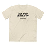 Hey You Yeah You. - Men's T-Shirt