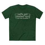 Let's Get Fucked Up!  Like The Economy - Men’s T-Shirt