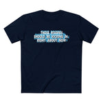 Those Roofies Should Be Kicking In Right About Now - Men’s T-Shirt