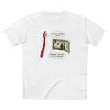 You're Money Baby! Thanks You're A Toothbrush. - Men's T-Shirt