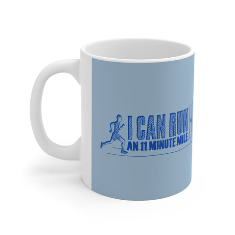 I Can Run An 11 Minute Mile - Mug