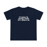 I'd Rather Be Snorting Cocaine Off A Hooker's Ass - Women’s T-Shirt