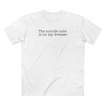 The Suicide Note Is On My Dresser - Men's T-Shirt