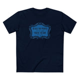 Of All The People I'd Like To Fuck You're The One Who Is Here. - Men's T-Shirt