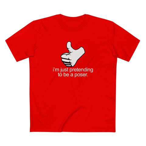 I'm Just Pretending To Be A Poser - Men's T-Shirt