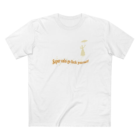 Super-Cala-Go Fuck Yourself - Men's T-Shirt