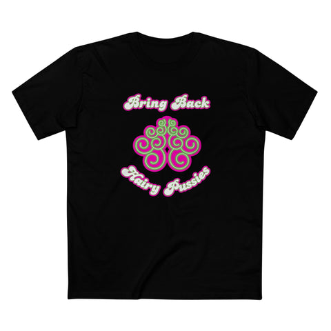 Bring Back Hairy Pussies - Men's T-Shirt