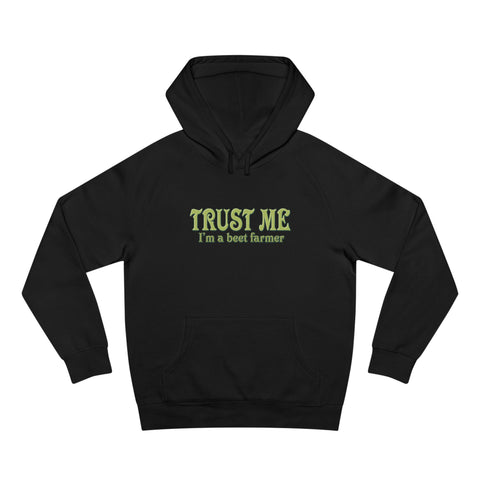 Trust Me- I'm A Beet Farmer - Hoodie